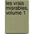 Les Vrais Misrables, Volume 1