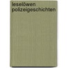Leselöwen Polizeigeschichten by Ulli Schubert