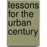 Lessons For The Urban Century door Patricia Clarke Annez