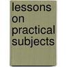 Lessons On Practical Subjects door Sarah Hughes