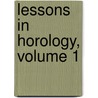 Lessons in Horology, Volume 1 door Jules Grossmann