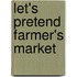 Let's Pretend Farmer's Market