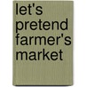 Let's Pretend Farmer's Market door Hermione Edwards