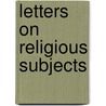 Letters On Religious Subjects by John Kendall