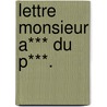 Lettre Monsieur A*** Du P***. by William Jones