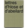 Lettres D'Hlose Et D'Abeilard by Peter Abelard