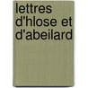 Lettres D'Hlose Et D'Abeilard door Peter Abelard