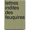 Lettres Indites Des Feuquires door Manasss Pas De Feuquires