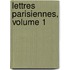 Lettres Parisiennes, Volume 1