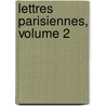 Lettres Parisiennes, Volume 2 by Emile de Mme Girardin