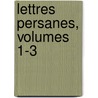 Lettres Persanes, Volumes 1-3 door Charles-Louis Seconda De Montesquieu