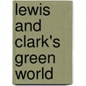 Lewis and Clark's Green World by James L. Reveal