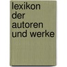 Lexikon der Autoren und Werke door Christoph Wetzel