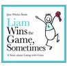 Liam Wins The Game, Sometimes door Jane Whelen-Banks