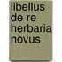 Libellus De Re Herbaria Novus