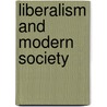 Liberalism And Modern Society by Richard Bellamy