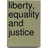 Liberty, Equality And Justice door Ross Evanspaulson