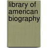 Library of American Biography door Anonymous Anonymous