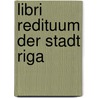 Libri Redituum Der Stadt Riga door Carla Riga
