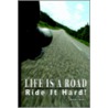 Life Is A Road, Ride It Hard! door Daniel B. Meyer