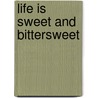 Life Is Sweet And Bittersweet door Jerry A. Grunor