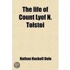 Life Of Count Lyof N. Tolstoi door Nathan Haskell Dole