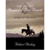 Life On The Diamond Bar Ranch by Robert Richey