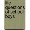 Life Questions Of School Boys by Jeremiah Whipple Jenks