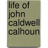 Life of John Caldwell Calhoun door John Stillwell Jenkins