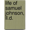 Life Of Samuel Johnson, Ll.d. door Onbekend