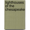 Lighthouses Of The Chesapeake door Robert De Gast