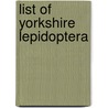 List Of Yorkshire Lepidoptera door George T. Porritt