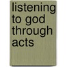 Listening to God Through Acts door Mark Moore