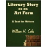 Literary Story As An Art Form door William H. Coles