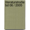 Literaturstraße Bd 06 / 2005 door Onbekend