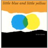 Little Blue And Little Yellow door Leo Lionni