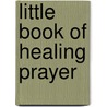 Little Book Of Healing Prayer by Angela Ashwin