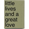 Little Lives and a Great Love door Florence Wilford