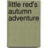 Little Red's Autumn Adventure door Sarah Ferguson