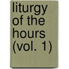 Liturgy of the Hours (Vol. 1) door Onbekend