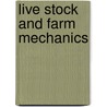 Live Stock And Farm Mechanics by John Henry Gehrs