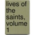 Lives of the Saints, Volume 1