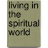 Living In The Spiritual World