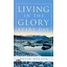 Living in the Glory Every Day door David Herzog