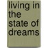Living in the State of Dreams