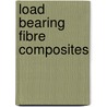 Load Bearing Fibre Composites door Michael R. Piggott
