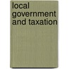 Local Government And Taxation by Jr. William Rathbone