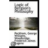Logic Of Bergson's Philosophy by Peckham George Williams