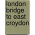 London Bridge To East Croydon