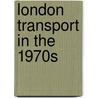 London Transport In The 1970s by Unknown